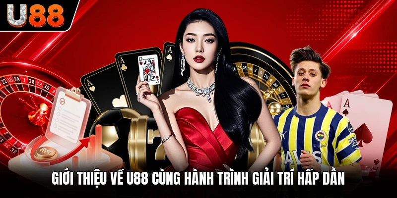 Giới thiệu về U88 cùng hành trình giải trí hấp dẫn