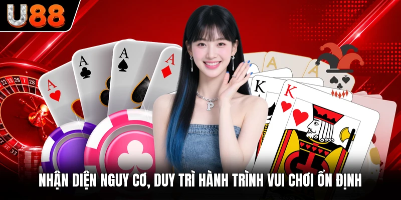 Nhận diện nguy cơ, duy trì hành trình vui chơi ổn định